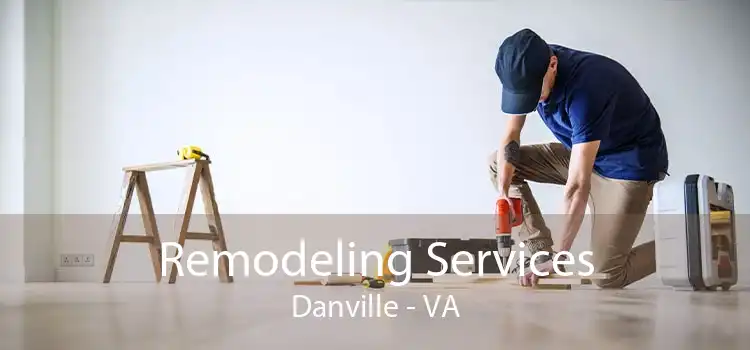 Remodeling Services Danville - VA