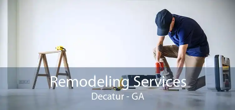 Remodeling Services Decatur - GA