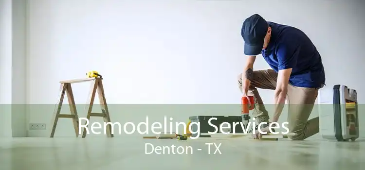 Remodeling Services Denton - TX