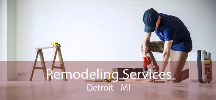 Remodeling Services Detroit - MI