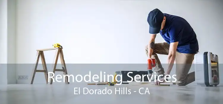 Remodeling Services El Dorado Hills - CA