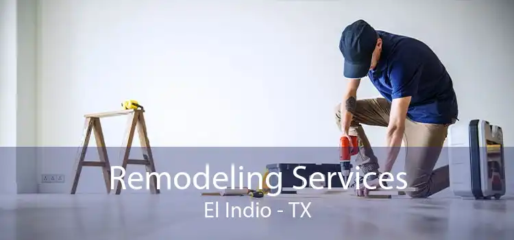 Remodeling Services El Indio - TX