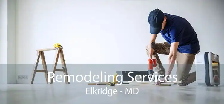 Remodeling Services Elkridge - MD