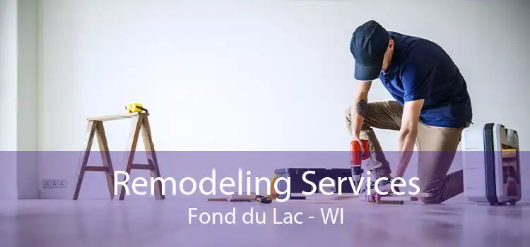 Remodeling Services Fond du Lac - WI