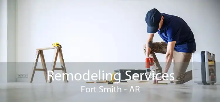 Remodeling Services Fort Smith - AR