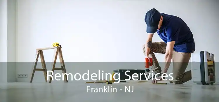 Remodeling Services Franklin - NJ