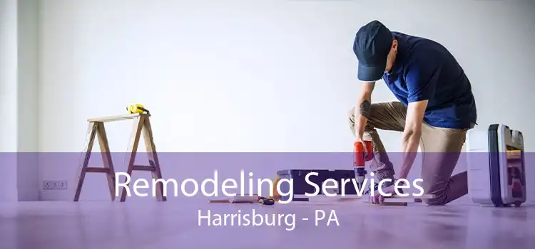 Remodeling Services Harrisburg - PA