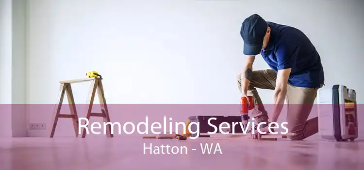 Remodeling Services Hatton - WA