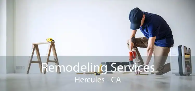 Remodeling Services Hercules - CA