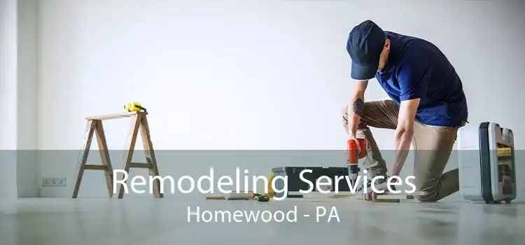 Remodeling Services Homewood - PA