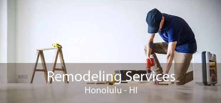 Remodeling Services Honolulu - HI