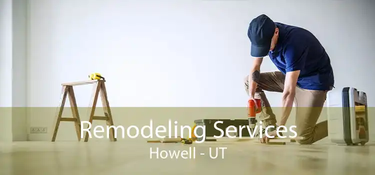 Remodeling Services Howell - UT