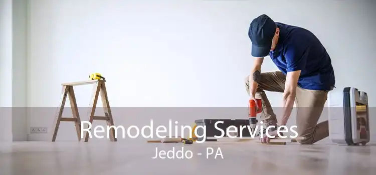 Remodeling Services Jeddo - PA
