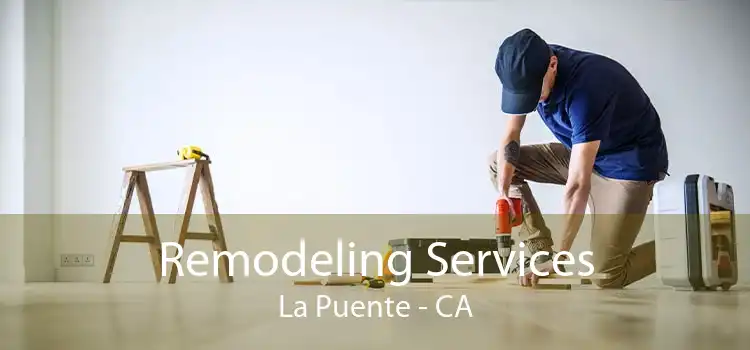 Remodeling Services La Puente - CA