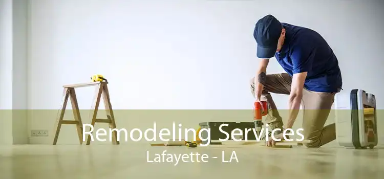 Remodeling Services Lafayette - LA