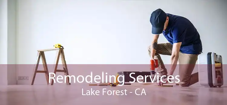 Remodeling Services Lake Forest - CA