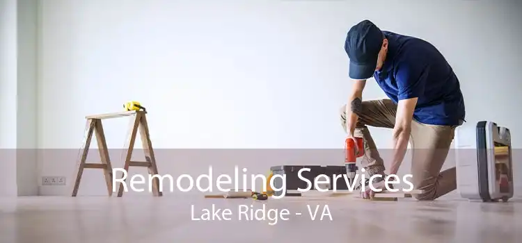 Remodeling Services Lake Ridge - VA