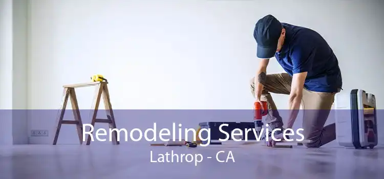 Remodeling Services Lathrop - CA