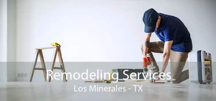 Remodeling Services Los Minerales - TX