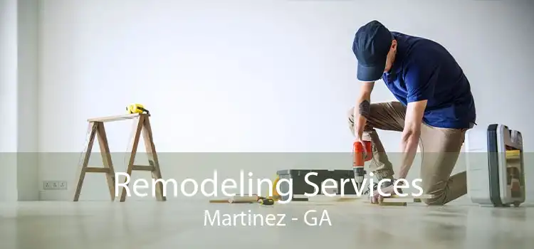 Remodeling Services Martinez - GA