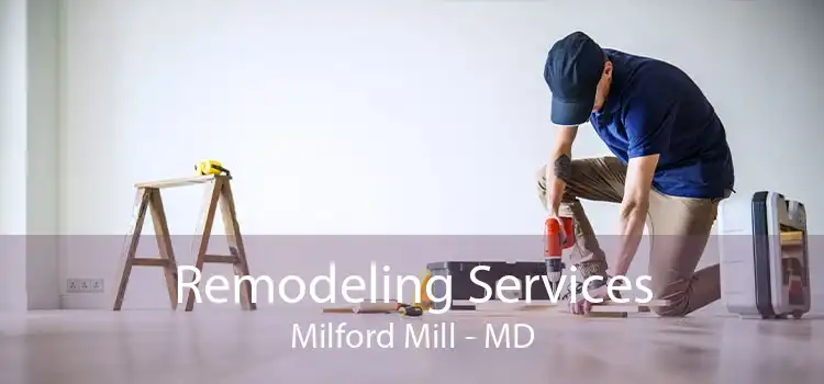 Remodeling Services Milford Mill - MD