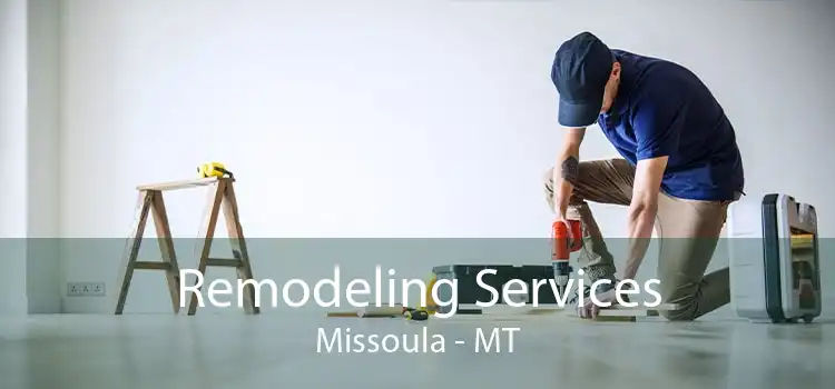 Remodeling Services Missoula - MT