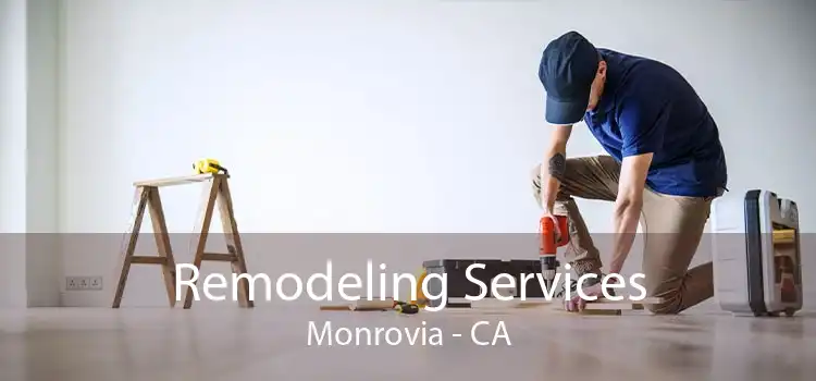 Remodeling Services Monrovia - CA