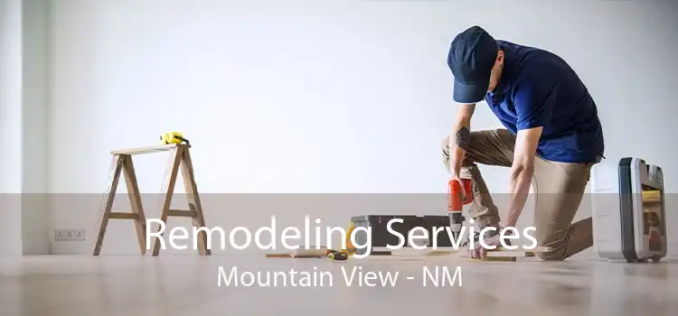 Remodeling Services Mountain View - NM