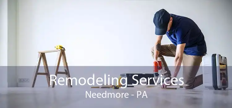 Remodeling Services Needmore - PA