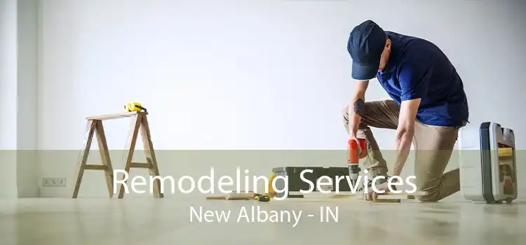 Remodeling Services New Albany - IN