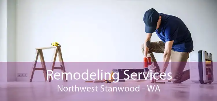 Remodeling Services Northwest Stanwood - WA