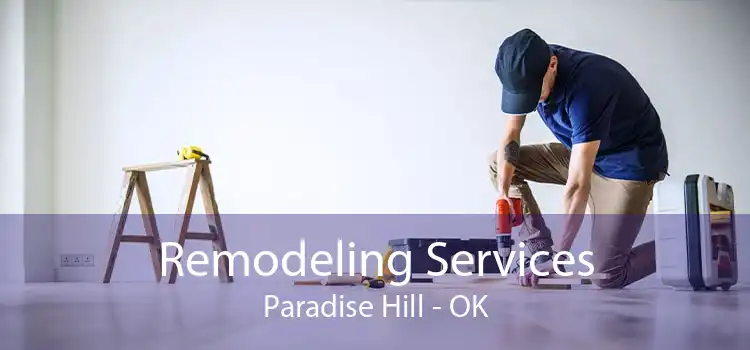 Remodeling Services Paradise Hill - OK