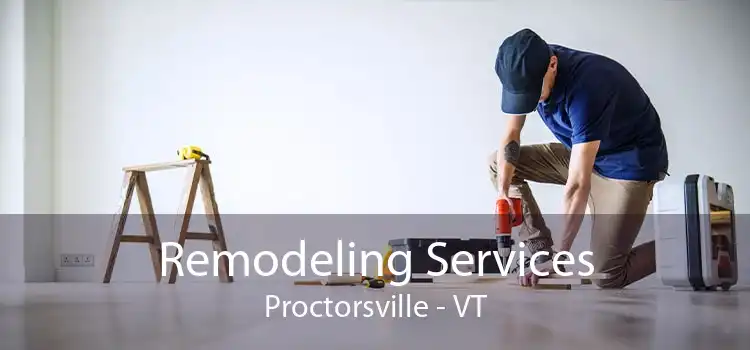 Remodeling Services Proctorsville - VT