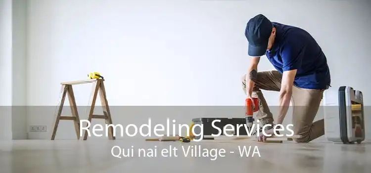 Remodeling Services Qui nai elt Village - WA