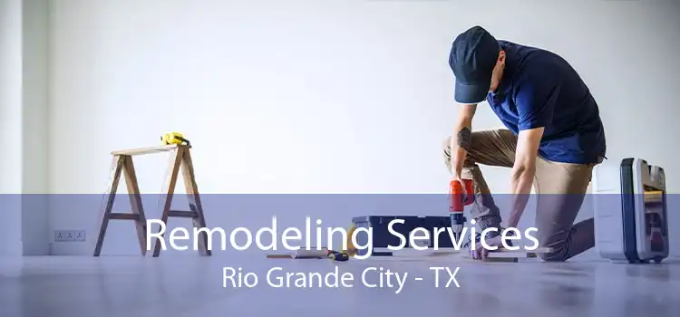 Remodeling Services Rio Grande City - TX