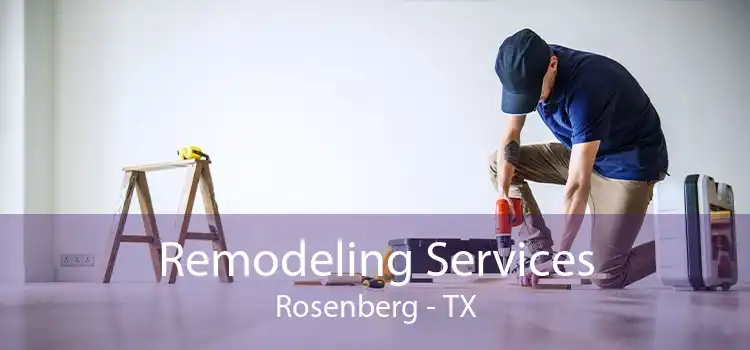 Remodeling Services Rosenberg - TX