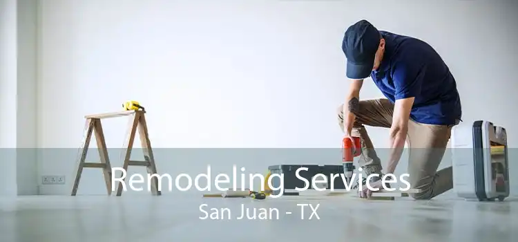 Remodeling Services San Juan - TX