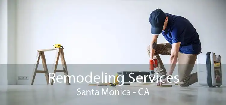 Remodeling Services Santa Monica - CA