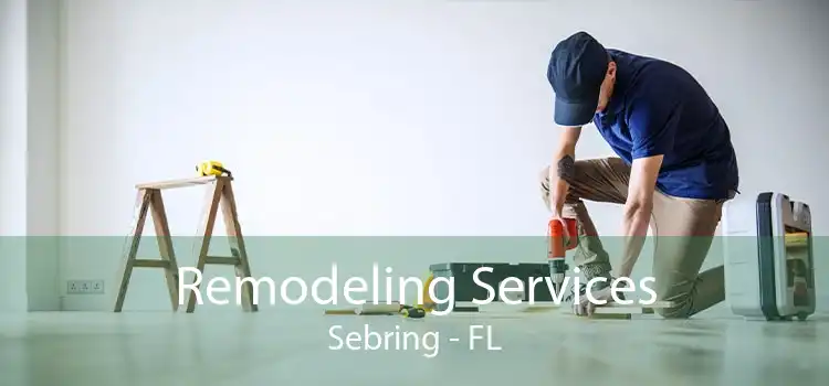 Remodeling Services Sebring - FL