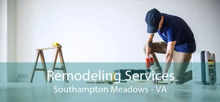 Remodeling Services Southampton Meadows - VA