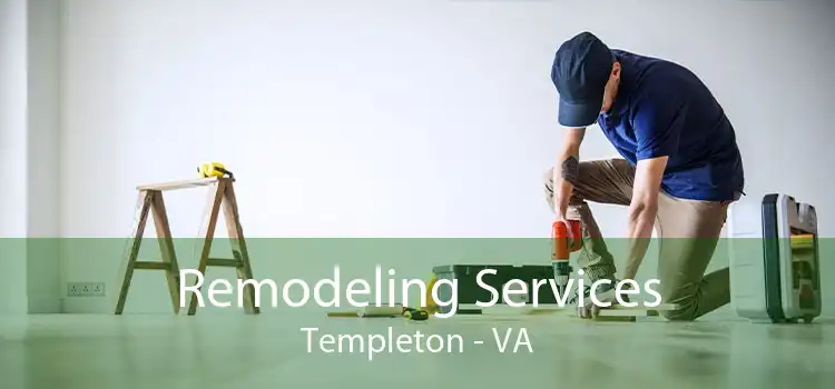 Remodeling Services Templeton - VA