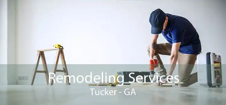 Remodeling Services Tucker - GA