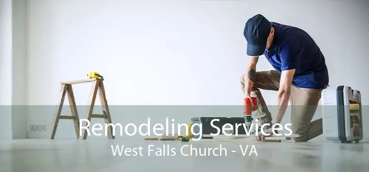 Remodeling Services West Falls Church - VA