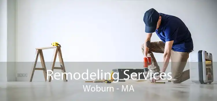 Remodeling Services Woburn - MA