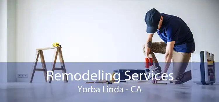 Remodeling Services Yorba Linda - CA