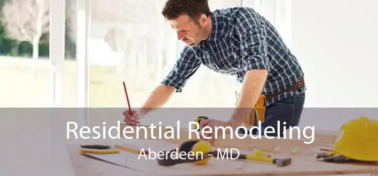 Residential Remodeling Aberdeen - MD