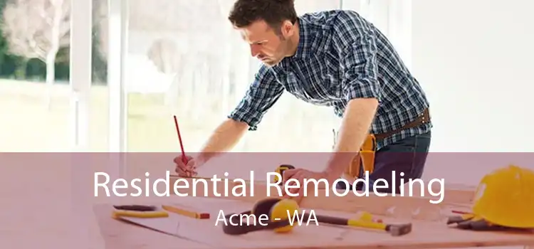 Residential Remodeling Acme - WA