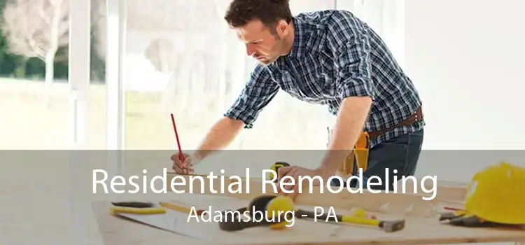 Residential Remodeling Adamsburg - PA