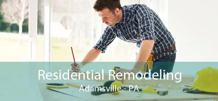 Residential Remodeling Adamsville - PA
