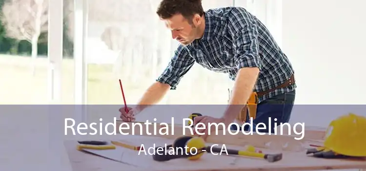 Residential Remodeling Adelanto - CA